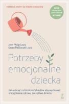 Okładka książki Potrzeby emocjonalne dziecka. Jak uniknąć rodzicielskich błędów, aby wychować emocjonalnie zdrowe, szczęśliwe dziecko