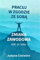 Okładka książki Pracuj w zgodzie ze sobą. Zmiana zawodowa krok po kroku