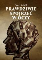 Okładka książki Prawdziwie spojrzeć w oczy