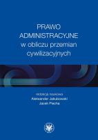 Okładka książki Prawo administracyjne w obliczu przemian cywilizacyjnych