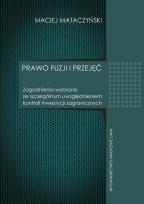 Okładka książki Prawo fuzji i przyjęć Zagadnienia wybrane ze szczególnym uwzględnieniem kontroli inwestycji zagranicznych