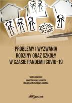 Okładka książki Problemy i wyzwania rodziny oraz szkoły w czasie pandemii COVID-19