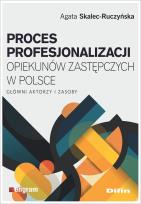 Okładka książki Proces profesjonalizacji opiekunów zastępczych..