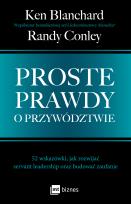 Okładka książki Proste prawdy o przywództwie. 52 wskazówki, jak rozwijać servant leadership oraz budować zaufanie
