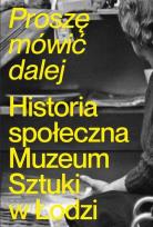 Okładka książki Proszę mówić dalej. Historia społeczna Muzeum...