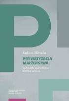 Okładka książki Prywatyzacja małżeństwa Wybrane stanowiska libertariańskie