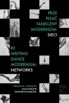 Okładka książki Prze-pisać taneczny modernizm: sieci / Re-writing Dance Modernism: Networks