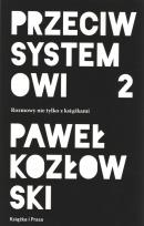 Okładka książki Przeciw systemowi 2. Rozmowy nie tylko z książkami
