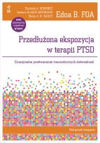 Okładka książki Przedłużona ekspozycja w terapii PTSD. Emocjonalne przetwarzanie traumatycznych doświadczeń. Podręcznik terapeuty