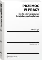 Okładka książki Przemoc w pracy. Środki ochrony prawnej i metody przeciwdziałania