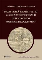 Okładka książki Przestrzeń Ziemi Świętej w szesnastowiecznych deskrypcjach polskich pielgrzymów