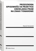 Okładka książki Przeszkoda opisowości w praktyce udzielenia praw na znaki towarowe
