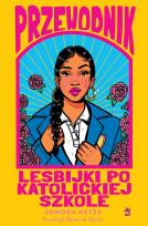 Okładka książki Przewodnik lesbijki po katolickiej szkole