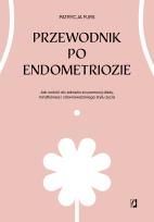 Okładka książki Przewodnik po endometriozie