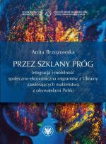 Okładka książki Przez szklany próg. Integracja i mobilność społeczno-ekonomiczna migrantów z Ukrainy zawierających m