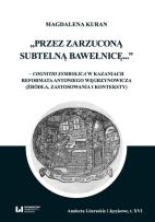 Okładka książki Przez zarzuconą subtelną bawełnicę cognitio symbolica w kazaniach reformata Antoniego Węgrzynowicza