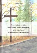 Okładka książki Przydrożne krzyże, kamienne figury świętych..