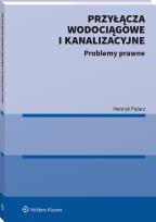 Okładka książki Przyłącza wodociągowe i kanalizacyjne. Problemy prawne