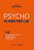 Okładka książki PSYCHOkompetencje. 10 psychologicznych supermocy, które warto rozwijać