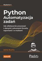 Okładka książki Python. Automatyzacja zadań. Jak efektywnie pracować z danymi, arkuszami Excela, raportami i e-mailami. Wydanie II (przepakowanie do oprawy miękkiej)