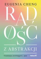 Okładka książki Radość z abstrakcji. O matematyce, teorii ...