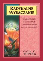 Okładka książki Radykalne wybaczanie. Wybaczajmy skutecznie - darowanie krzywd ma moc uzdrawiania (wyd. 2022)