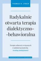 Okładka książki Radykalnie otwarta terapia dialektyczno..