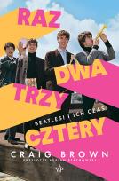 Okładka książki Raz, dwa, trzy, cztery. Beatlesi i ich czas