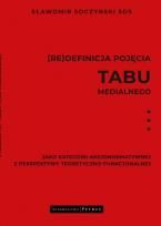 Okładka książki (Re)definicja pojęcia tabu medialnego jako kategorii aksjonormatywnej z perspektywy teoretyczno-funkcjonalnej