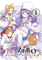 Okładka książki Re: Zero. Życie w innym świecie od zera. Light Novel. Tom 6