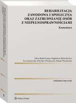 Okładka książki Rehabilitacja zawodowa i społeczna oraz zatrudnianie osób z niepełnosprawnościami. Komentarz