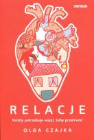 Okładka książki Relacje. Każdy potrzebuje więzi, żeby przetrwać