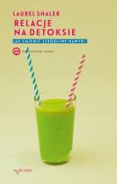 Okładka książki Relacje na detoksie. Jak zmienić szkodliwe nawyki