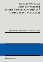 Okładka książki Relacje pomiędzy sferą zewnętrzną i sferą wewnętrzną działań administracji publicznej