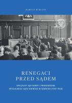 Okładka książki Renegaci przed sądem Specjalny Sąd Karny i Prokuratura Specjalnego Sądu Karnego w Gdańsku (1945-1946)