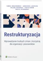 Okładka książki Restrukturyzacja. Jak wprowadzać zmiany z korzyścią dla organizacji i pracowników