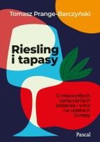 Okładka książki Riesling i tapasy. O niezwykłych połączeniach jedzenia i wina na szlakach Europy