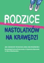 Okładka książki Rodzice nastolatków na krawędzi. Jak zaradzić rodzicielskiej bezradności