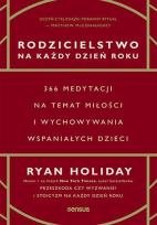 Okładka książki Rodzicielstwo na każdy dzień roku. 366 medytacji na temat miłości i wychowywania wspaniałych dzieci