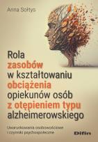 Okładka książki Rola zasobów w kształtowaniu obciążenia opiekunów osób z otępieniem typu alzheimerowskiego