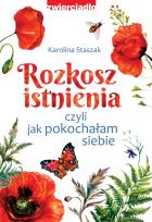 Okładka książki Rozkosz istnienia, czyli jak pokochałam siebie - uszkodzone
