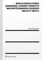 Okładka książki Rozliczenia stron nieważnej umowy kredytu waloryzowanego kursem waluty obcej