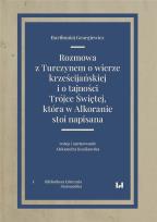 Okładka książki Rozmowa z Turczynem o wierze krześcijańskiej i o tajności Trójce Świętej, która w Alkoranie stoi nap