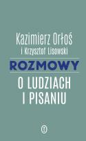 Okładka książki Rozmowy o ludziach i pisaniu