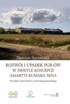 Okładka książki Rozwój i upadek PGR-ów w świetle koncepcji Amartyi Kumara Sena