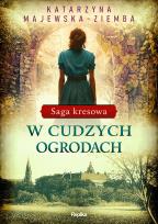 Okładka książki Saga kresowa T.3 W cudzych ogrodach