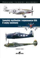 Okładka książki Samoloty myśliwskie i rozpoznawcze USA II wojny światowej