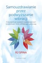 Okładka książki Samouzdrawianie przez podnoszenie wibracji. Przewodnik po wysokich częstotliwościach świadomości, które odmładzają i uzdrawiają