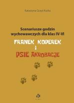 Okładka książki Scenariusze godzin wychowawczych dla klas IV-VI. Franek Koperek i psie akrobacje