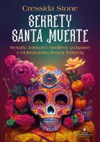 Okładka książki Sekrety Santa Muerte. Rytuały, zaklęcia i modlitwy związane z meksykańską Świętą Śmiercią